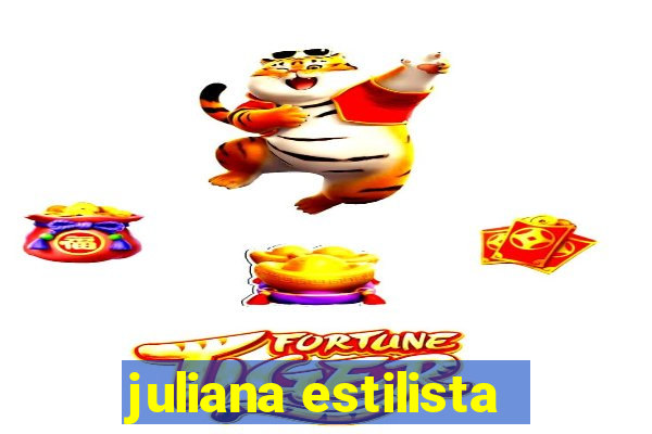 juliana estilista